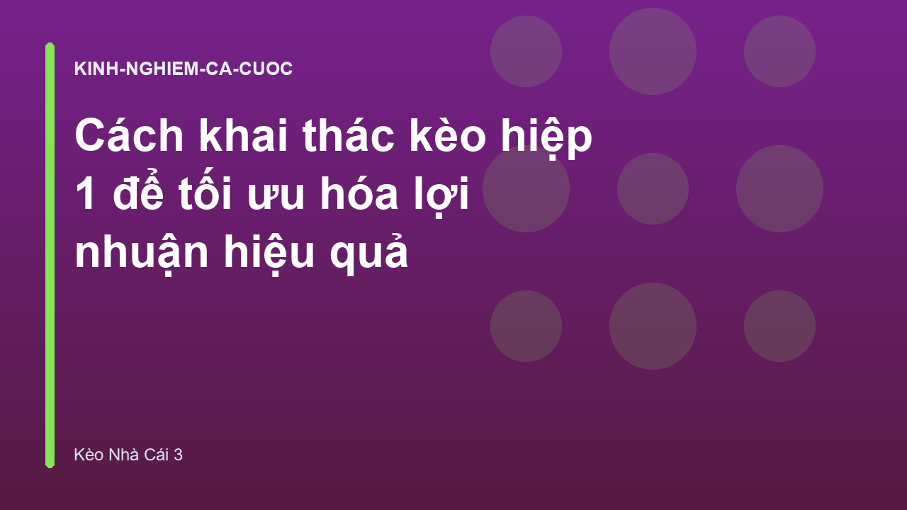 Cách khai thác kèo hiệp 1 để tối ưu hóa lợi nhuận hiệu quả