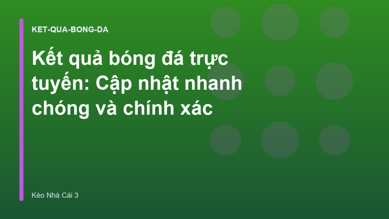 Kết quả bóng đá trực tuyến: Cập nhật nhanh chóng và chính xác