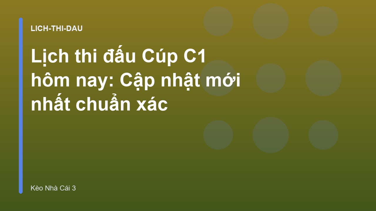 Lịch thi đấu Cúp C1 hôm nay: Cập nhật mới nhất chuẩn xác