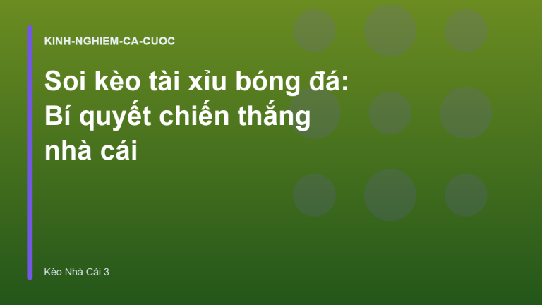 Soi kèo tài xỉu bóng đá: Bí quyết chiến thắng nhà cái